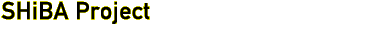 SHiBA Project
